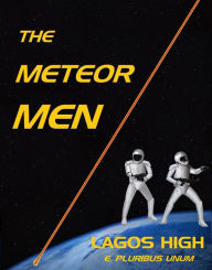 Title: The Meteor Men: Lagos High, Author: E. Pluribus Unum