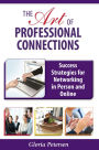 The Art of Professional Connections: Success Strategies for Networking in Person and Online