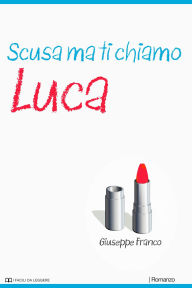 Title: Scusa ma ti chiamo Luca: Campione gratuito (I Facili da Leggere, #8), Author: Giuseppe Franco