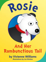 Title: Rosie and her Rambunctious Tail, Author: Vivienne Williams