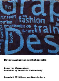 Title: Datavisualisation Workshop Intro, Author: Beam van Waardenberg
