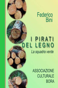 Title: I pirati del legno, Author: Federico Bini