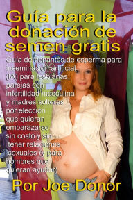 Title: Guía para la donación de semen gratis, Author: Joe Donor