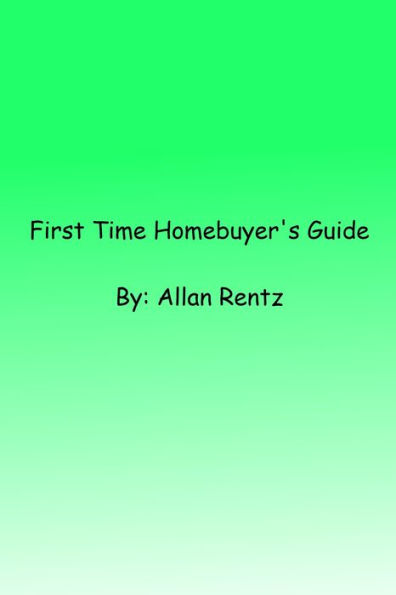 First Time Homebuyer's Guide