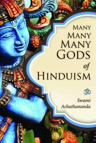 Title: Many Many Many Gods of Hinduism, Author: Swami Achuthananda