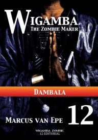 Title: 12 Wigamba: Dambala, Author: Marcus van Epe