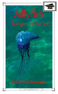 Title: Jellyfish: Boogers of the Sea: Educational Version, Author: Caitlind L. Alexander