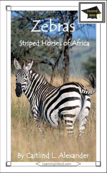 Zebras: Striped Horses of Africa: Educational Version