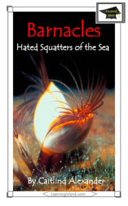 Title: Barnacles: Hated Squatters of the Sea: Educational, Author: Caitlind L. Alexander