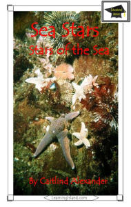 Title: Sea Stars: Stars of the Sea: Educational Version, Author: Caitlind L. Alexander