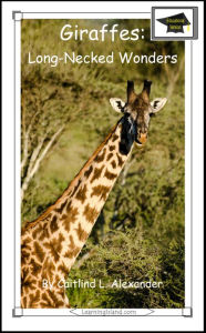 Title: Giraffes: Long-Necked Wonders: Educational Version, Author: Caitlind L. Alexander