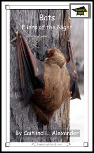 Title: Bats: Fliers of the Night: Educational Version, Author: Caitlind L. Alexander