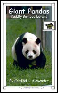 Title: Giant Pandas: Cuddly Bamboo Lovers: Educational Version, Author: Caitlind L. Alexander