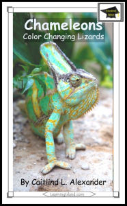 Title: Chameleons: Color Changing Lizards: Educational Version, Author: Caitlind L. Alexander