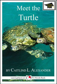 Title: Meet the Turtle: Educational Version, Author: Caitlind L. Alexander