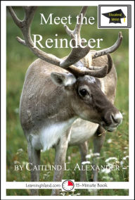 Title: Meet the Reindeer: Educational Version, Author: Caitlind L. Alexander