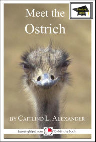 Title: Meet the Ostrich: Educational Version, Author: Caitlind L. Alexander