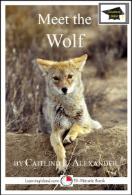 Title: Meet the Wolf: Educational Version, Author: Caitlind L. Alexander