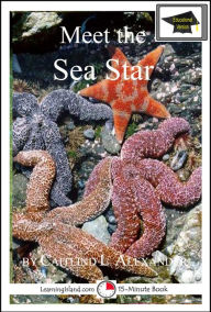 Title: Meet the Sea Star: Educational Version, Author: Caitlind L. Alexander