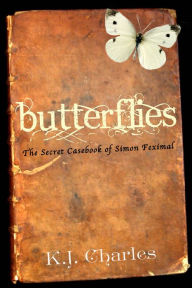 Title: Butterflies (The Secret Casebook of Simon Feximal), Author: KJ Charles