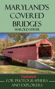 Title: Maryland's Covered Bridges (Covered Bridges of North America, #6), Author: Harold Stiver