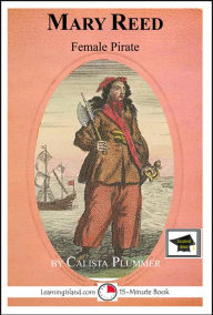 Title: Mary Reed: Female Pirate: Educational Version, Author: Calista Plummer