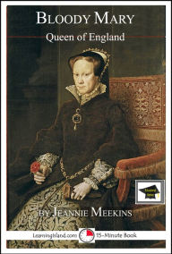 Title: Bloody Mary: Queen of England: Educational Version, Author: Jeannie Meekins