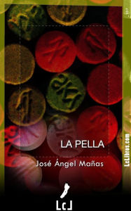 Title: La pella, Author: José Ángel Mañas