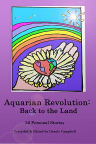 Title: Aquarian Revolution: Back to the Land, Author: Denele Campbell