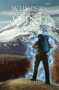 Title: Whispers In The Wind~The Calling, Author: Patrick Timm