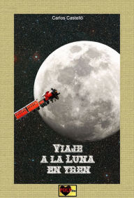 Title: Viaje a la Luna en tren, Author: Carlos Castello
