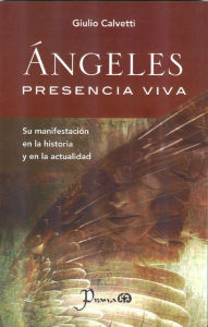 Title: Angeles, presencia viva. Su manifestacion en la historia y en la actualidad, Author: GiulioCalvetti