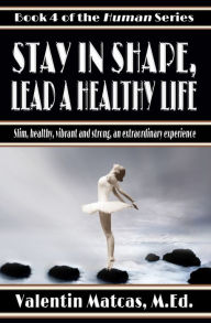 Title: Stay in Shape, Lead a Healthy Life, Author: Valentin Matcas