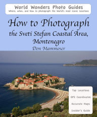 Title: How to Photograph the Sveti Stefan Coastal Area, Montenegro, Author: Don Mammoser