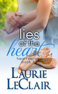 Title: Lies Of The Heart (Book 3, The Heart Romance Series), Author: Laurie LeClair