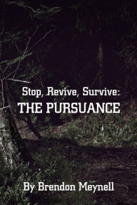 Title: Stop, Revive, Survive: The Pursuance, Author: Brendon Meynell