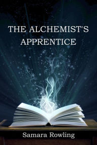 Title: The Alchemist's Apprentice, Author: Samara Rowling