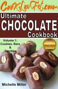 Title: Ultimate Chocolate Cookbook, Volume 1: Cookies, Bars and Candies, Author: Michelle Miller