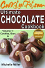 Ultimate Chocolate Cookbook, Volume 1: Cookies, Bars and Candies