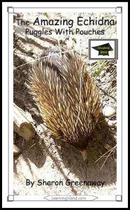 Title: The Amazing Echidna: Puggles in Pouches: Educational Version, Author: Sharon Greenaway