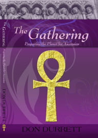Title: The Gathering - Preparing the Planet for Ascension, Author: Don Durrett