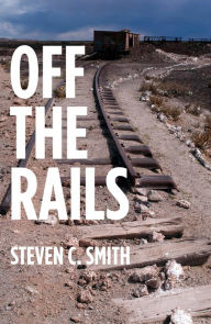 Title: Off The Rails: Excerpts From My Life, Author: Steven Smith