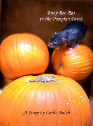 Title: Ruby Roo Rat in the Pumpkin Patch, Author: Leslie Balch