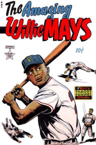 Title: The Amazing Willie Mays (NOOK Comic with Zoom View): Digitally Remastered, Author: Yojimbo Press LLC