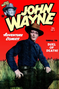 Title: John Wayne Adventure Comics, Number 8, Duel of Death (NOOK Comic with Zoom View): Digitally Remastered, Author: Yojimbo Press LLC