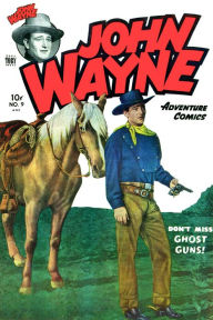 Title: John Wayne Adventure Comics, Number 9, Ghost Guns (NOOK Comic with Zoom View): Digitally Remastered, Author: Yojimbo Press LLC