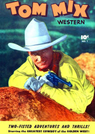 Title: Tom Mix Western, Number 1, The Saga of Tom Mix (NOOK Comic with Zoom View): Digitally Remastered, Author: Yojimbo Press LLC