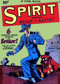 Title: The Spirit, Number 1, Wanted Dead or Alive (NOOK Comic with Zoom View): Digitally Remastered, Author: Yojimbo Press LLC