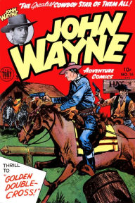 Title: John Wayne Adventure Comics, Number 16, Golden Double-Cross (NOOK Comic with Zoom View): Digitally Remastered, Author: Yojimbo Press LLC