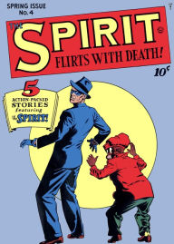 Title: The Spirit, Number 4, The Spirit Flirts with Death (NOOK Comic with Zoom View): Digitally Remastered, Author: Yojimbo Press LLC